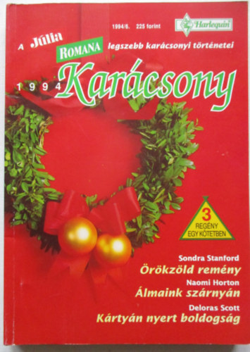 Naomi Horton, Deloras Scott Sondra Stanford - Romana Karácsony 1994/6: Örökzöld remény, Álmaink szárnyán, Kártyán nyert boldogság.