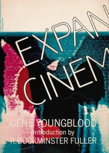 Gene Youngblood - Expanded Cinema. Introduction by R. Buckminster Fuller
