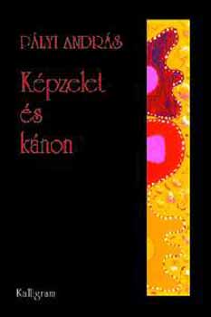 P�lyi Andr�s - K�pzelet �s k�non - Essz�k, kritik�k