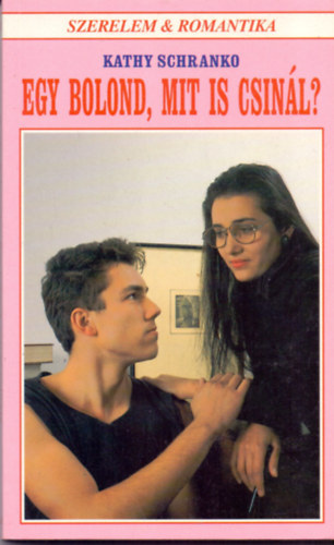 Kathy Schranko - Szerelem & Romantika - Egy bolond, mit is csin�l?