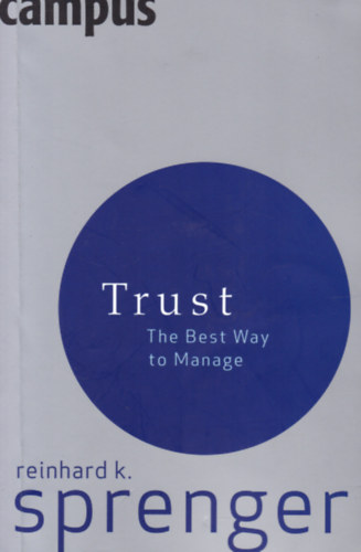 Reinhard K. Sprenger - Trust - The Best Way to Manage (Bizalom - angol nyelv)