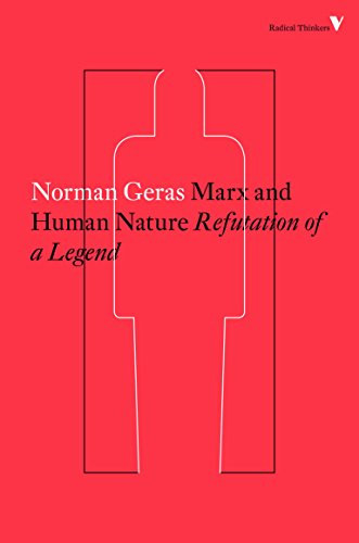 Norman Geras - Marx and Human Nature - Refutation of a Legend / Radical Thinkers /