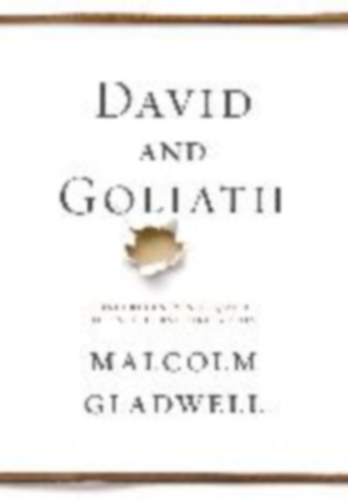 Malcolm Gladwell - David and Goliath - Underdogs, Misfits and the Art of Battling Giants