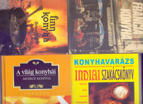 Marta Orlowska - Justh Szilvia - R. Szepessy Ilona - Bokor Judit - Nemzetkzi konyha vlogats: Mexiki konyha (A vilg konyhi) + Indiai szakcsknyv (Konyhavarzs) + Francia konyha + Finn konyha