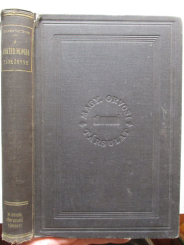 Babes Victor Dr. - A bakteriologia r�vid tank�nyve (Magyar Orvosi K�nyvkiad� T�rsulat K�nyvt�ra II.)