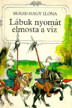 Berze-Nagy Ilona - Lbuk nyomt elmosta a vz