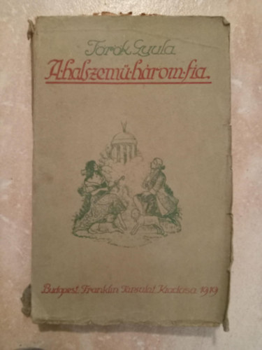 T�r�k Gyula - A halszem� h�rom fia