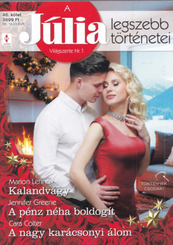 Jennifer Greene, Cara Colter Marion Lennox - A Júlia legszebb történetei 46. - Kalandvágy; A pénz néha boldogít; A nagy karácsonyi álom