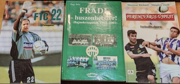 Margitay Richrd - Margitay Zsolt, Nagy Bla, Fehr Ildik - 3 db Fradi: Ferencvros-jpest: A futballhbor + Fradi - huszonhtszer! (Bajnokcsapatok 1903-2001) + FTC 22 (Portrknyv Szcs Lajosrl, a Ferencvros npszer kapusrl)