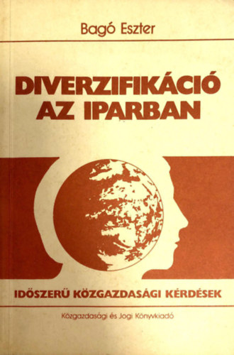 Bag Eszter - Diverzifikci az iparban Idszer kzgazdasgi krdsek