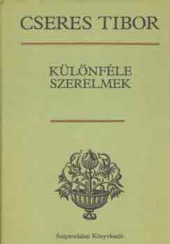 Cseres Tibor - K�l�nf�le szerelmek