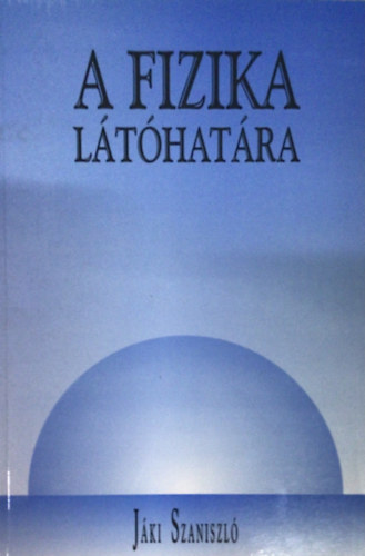 J�ki Szaniszl� - A fizika l�t�hat�ra