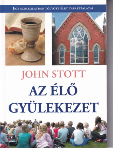 John Stott - Az �l� gy�lekezet