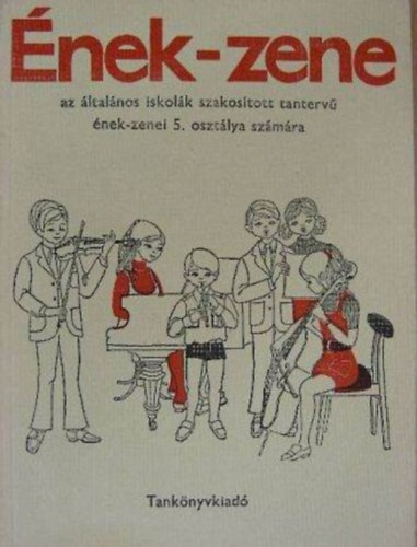 Szabó Helga Nemesszeghyné Szentkirályi Márta - Ének-zene az általános iskolák szakosított tantervű ének-zenei 5. osztálya számára