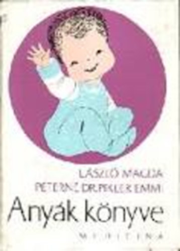 Pikler Emmi  (szerk.) - Any�k k�nyve