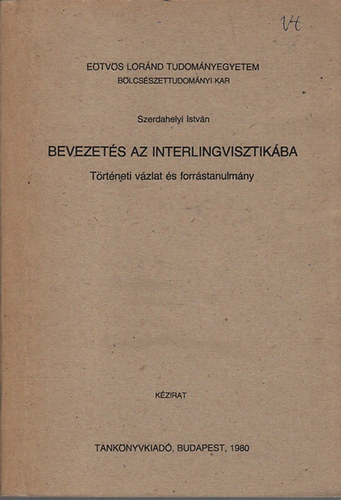 Szerdahelyi Istvn - Bevezets az interlingvisztikba (Trtneti vzlat s forrstanulmny)