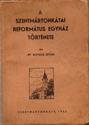 Kov�cs Istv�n - A szentm�rtonk�tai reform�tus egyh�z t�rt�nete