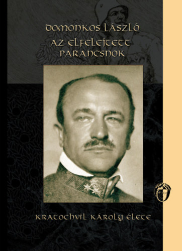 Domonkos László - Az elfelejtett parancsnok