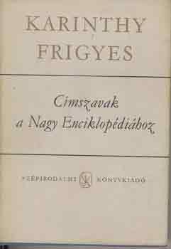 Karinthy Frigyes - C�mszavak a Nagy Enciklop�di�hoz I-II.