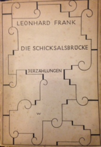 Leonhard Frank - Die Schicksalsbr�cke. Drei Erz�hlungen.