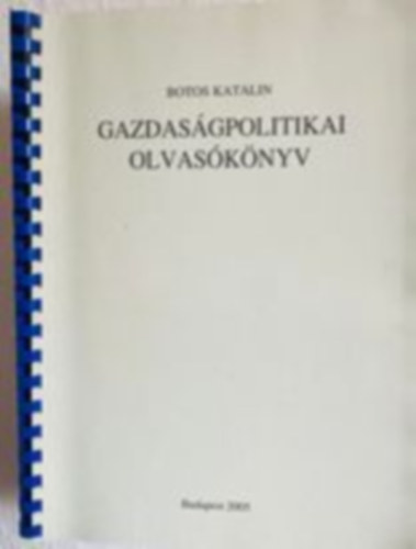 Botos Katalin - Gazdaságpolitikai olvasókönyv
