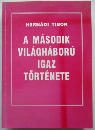 Hern�di Tibor - A m�sodik vil�gh�bor� igaz t�rt�nete