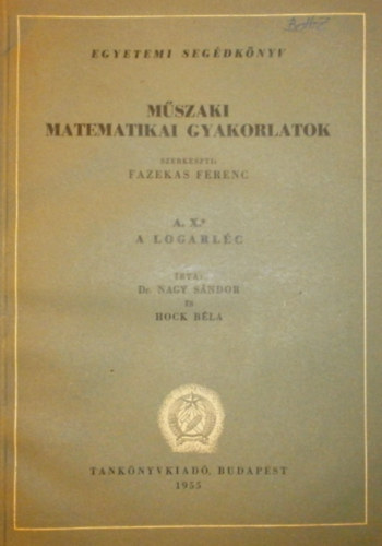 Dr. Hock Bla Nagy Sndor - Mszaki matematikai gyakorlatok A. X. (A logarlc)