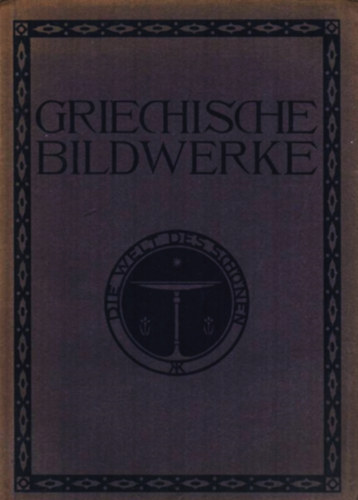 Max Sauerlandt - Griechische bildwerke