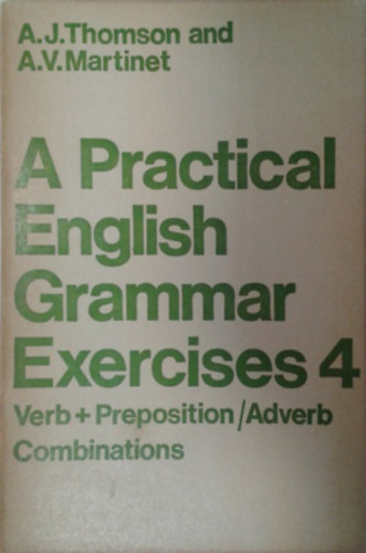 Thomson, A.J.- Martinet, A.V. - A Practical English Grammar Exercises 4.
