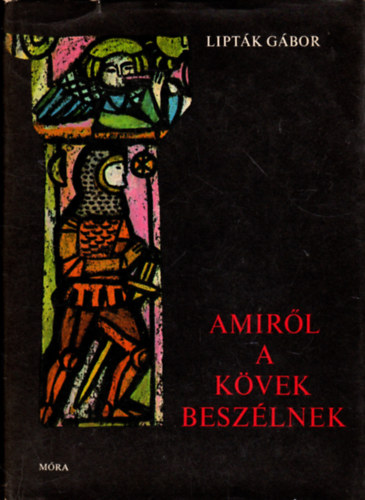 Lipt�k  G�bor - Amir�l a k�vek besz�lnek (Reg�k, mond�k, t�rt�netek)