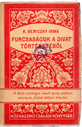 K.Beniczky Irma - Furcsas�gok a divat t�rt�net�b�l