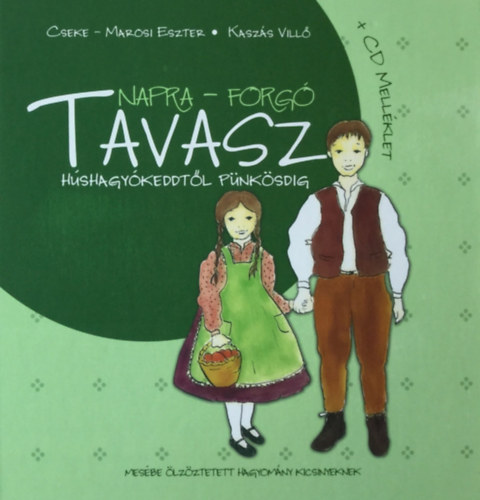 Kaszs Vill Cseke-Marosi Eszter - Napra-forg Tavasz - Hshagykeddtl pnksdig (Mesbe ltztetett hagyomny kicsiknek) - CD mellklettel