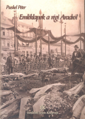 Puskel Pter - Emlklapok a rgi Aradrl (1885-1945) (Szmozott)