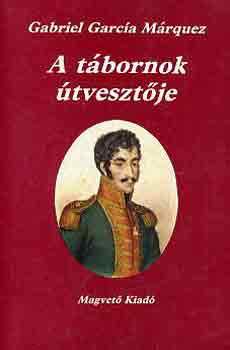 Gabriel Garc�a M�rquez - A t�bornok �tveszt�je