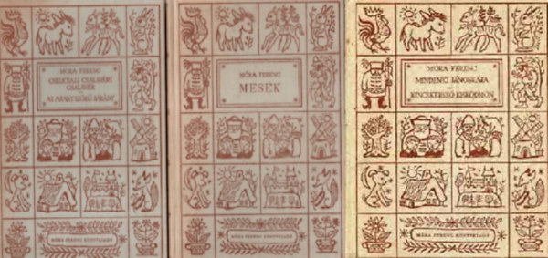 Móra Ferenc - 3 db Móra Ferenc könyv (c ) 1. Mesék, 2. Csilicsali Csalavári Csalavér - Az aranyszőrű bárány, 3. Mindenki Jánoskája- Kincskereső kisködmön