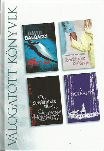 Dorothy Koomson, Anthony Horowitz, Eowyn Ivey David Baldacci - Reader's DigestVlogatott knyvek (Az rtatlan - Bartnm kislnya - A selyemhz titka - A hleny)