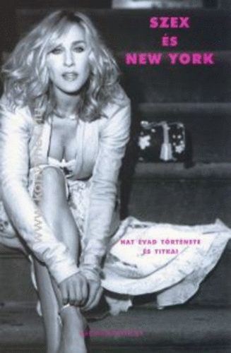 Amy Sohn - Szex �s New York - Hat �vad t�rt�nete �s titkai