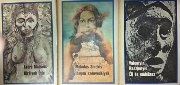 Valentyin Raszputyin, Mykolas Sluckis Andr� Malraux - Kir�lyok �tja + idegen szenved�lyek + �lj �s eml�kezz ( 3 k�tet)
