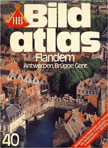 Ismeretlen Szerző - HB Bildatlas 40 / Flandern Antwerpen - Brügge - Gent