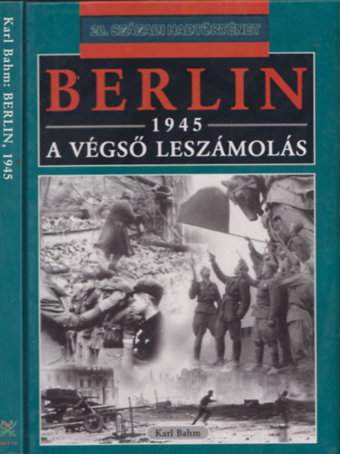 Karl Bahm - Berlin, 1945 - A v�gs� lesz�mol�s