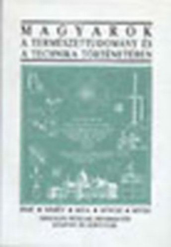 Nagy Ferenc - Magyarok a természettudomány és technika történetében (képes kiegészítés)