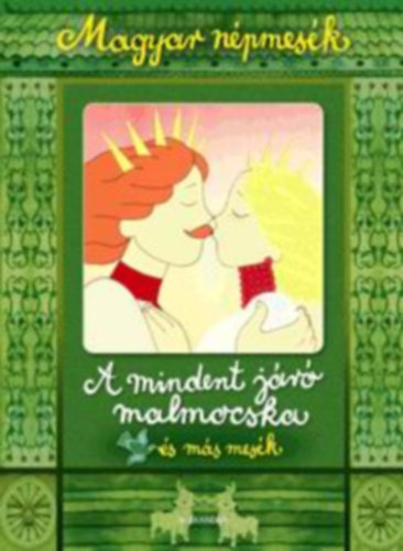 Magyar n�pmes�k: A mindent j�r� malmocska  �s m�s mes�k