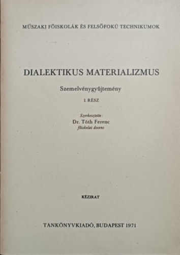 Dr Tth Ferenc - Dialektikus materializmus (Szemelvnygyjtemny) I. rsz