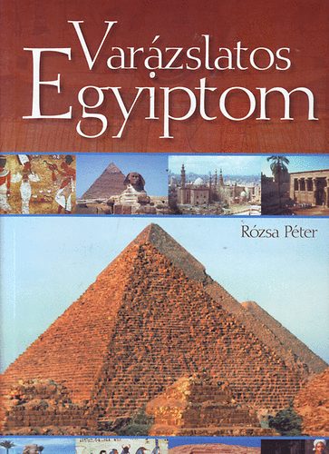 R�zsa P�ter - Var�zslatos Egyiptom