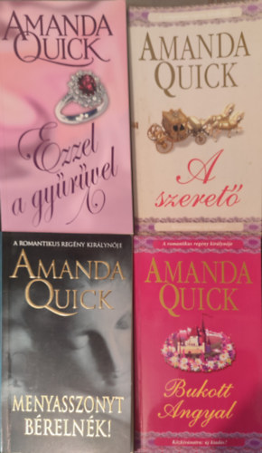 Amanda Quick - Menyasszonyt b�reln�k+Bukott angyal+Ezzel a gy�r�vel+A szeret� 4db romantikus reg�ny