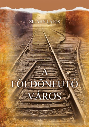 Zilahy Lajos - A f�ld�nfut� v�ros