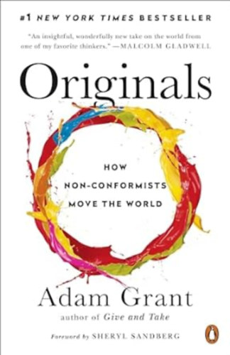Adam Grant - Originals - How Non-Conformists Move the World