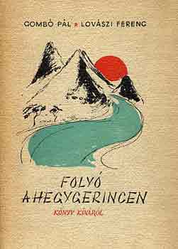 Gombó Pál-Lovászi Ferenc - Folyó a hegygerincen \(könyv Kínáról)