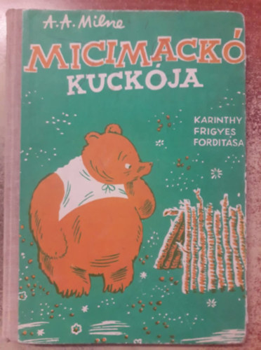 A. A. Milne - Micimack� kuck�ja (Karinthy Frigyes ford�t�sa)- I. kiad�s