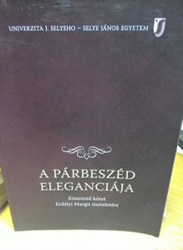Keserű József - A párbeszéd eleganciája - köszöntő kötet Erdélyi Margit tiszteletére